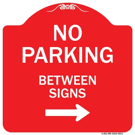 Signmission No Parking Between Signs 2 Heavy-Gauge Aluminum Architectural Sign, 18" x 18", RW-1818-9964 A-DES-RW-1818-9964